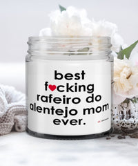 Funny Rafeiro Do Alentejo Dog Candle B3st F-cking Rafeiro Do Alentejo Mom Ever 9oz Vanilla Scented Candles Soy Wax