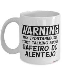 Funny Rafeiro Do Alentejo Mug May Spontaneously Start Talking About Rafeiro Do Alentejo Dogs Coffee Cup White