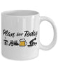 Funny Rafter Mug Adult Humor Plan For Today Rafting Coffee Mug 11oz 15oz White