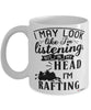 Funny Rafter Mug I May Look Like I'm Listening But In My Head I'm Rafting Coffee Cup White