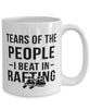 Funny Rafter Mug Tears Of The People I Beat In Rafting Coffee Mug 15oz White
