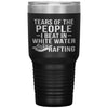 Funny Rafter Tumbler Tears Of The People I Beat In White Water Rafting Laser Etched 30oz Stainless Steel