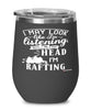 Funny Rafter Wine Glass I May Look Like I'm Listening But In My Head I'm Rafting 12oz Stainless Steel Black