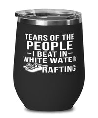 Funny Rafter Wine Tumbler Tears Of The People I Beat In White Water Rafting Stemless Wine Glass 12oz Stainless Steel