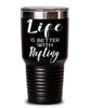 Funny Rafting Tumbler Life Is Better With Rafting 30oz Stainless Steel Black