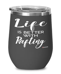Funny Rafting Wine Glass Life Is Better With Rafting 12oz Stainless Steel Black