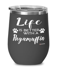 Funny Ragamuffin Cat Wine Glass Life Is Better With A Ragamuffin 12oz Stainless Steel Black