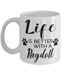 Funny Ragdoll Cat Mug Life Is Better With A Ragdoll Coffee Cup 11oz 15oz White