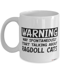 Funny Ragdoll Cat Mug Warning May Spontaneously Start Talking About Ragdoll Cats Coffee Cup White
