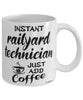 Funny Railyard Technician Mug Instant Railyard Technician Just Add Coffee Cup White