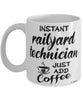 Funny Railyard Technician Mug Instant Railyard Technician Just Add Coffee Cup White