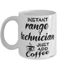 Funny Range Technician Mug Instant Range Technician Just Add Coffee Cup White