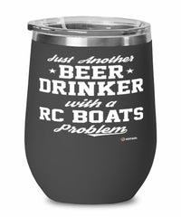 Funny RC Boats Wine Glass Just Another Beer Drinker With A RC Boats Problem 12oz Stainless Steel Black