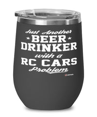 Funny RC Cars Wine Glass Just Another Beer Drinker With A RC Cars Problem 12oz Stainless Steel Black