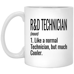 Funny R&D Technician Mug Like A Normal Technician But Much Cooler Coffee Cup 11oz White XP8434