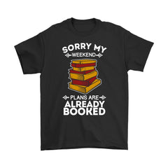 Funny Reader Shirt Sorry My Weekend Plans Are Already Gildan Mens T-Shirt
