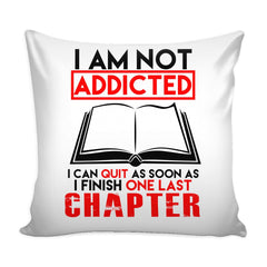 Funny Reading Graphic Pillow Cover I Am Not Addicted I Can Quit As Soon As