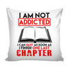 Funny Reading Graphic Pillow Cover I Am Not Addicted I Can Quit As Soon As