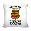 Funny Reading Graphic Pillow Cover Sorry My Weekend Plans Are Already Booked