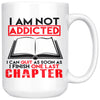 Funny Reading Mug I Am Not Addicted I Can Quit As Soon As 15oz White Coffee Mugs