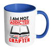 Funny Reading Mug I Am Not Addicted I Can White 11oz Accent Coffee Mugs