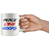 Funny Reading Mug Peace Love Books 11oz White Coffee Mugs