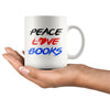 Funny Reading Mug Peace Love Books 11oz White Coffee Mugs