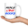 Funny Reading Mug Peace Love Books 15oz White Coffee Mugs