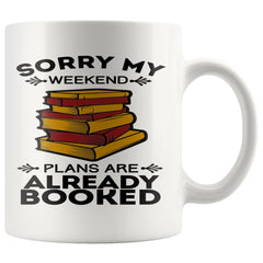 Funny Reading Mug Sorry My Weekend Plans Are Already 11oz White Coffee Mugs