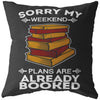 Funny Reading Pillows Sorry My Weekend Plans Are Already Booked