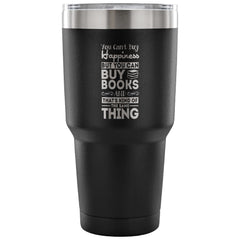 Funny Reading Travel Mug You Can't Buy Happiness 30 oz Stainless Steel Tumbler