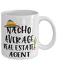 Funny Real Estate Agent Mug Nacho Average Real Estate Agent Coffee Mug 11oz White