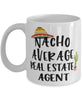 Funny Real Estate Agent Mug Nacho Average Real Estate Agent Coffee Mug 11oz White