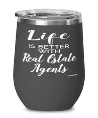 Funny Real Estate Agent Wine Glass Life Is Better With Real Estate Agents 12oz Stainless Steel Black
