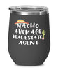 Funny Real Estate Agent Wine Tumbler Nacho Average Real Estate Agent Wine Glass Stemless 12oz Stainless Steel