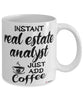 Funny Real Estate Analyst Mug Instant Real Estate Analyst Just Add Coffee Cup White