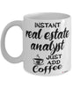 Funny Real Estate Analyst Mug Instant Real Estate Analyst Just Add Coffee Cup White