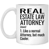 Funny Real Estate Law Attorney Mug Gift Like A Normal Attorney But Much Cooler Coffee Cup 11oz White XP8434