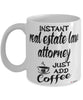 Funny Real Estate Law Attorney Mug Instant Real Estate Law Attorney Just Add Coffee Cup White