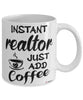 Funny Realtor Mug Instant Realtor Just Add Coffee Cup White