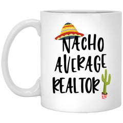 Funny Realtor Mug Nacho Average Realtor Coffee Cup 11oz White XP8434