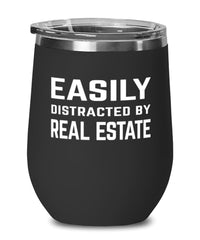 Funny Realtor Wine Tumbler Easily Distracted By Real Estate Stemless Wine Glass 12oz Stainless Steel