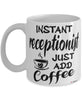 Funny Receptionist Mug Instant Receptionist Just Add Coffee Cup White