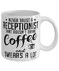 Funny Receptionist Mug Never Trust A Receptionist That Doesn't Drink Coffee and Swears A Lot Coffee Cup 11oz 15oz White