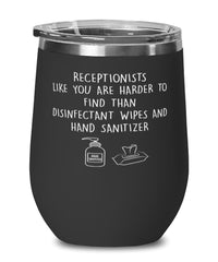 Funny Receptionist Wine Glass Receptionists Like You Are Harder To Find Than Stemless Wine Glass 12oz Stainless Steel