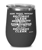 Funny Records Clerk Wine Glass Ask Not What Your Records Clerk Can Do For You 12oz Stainless Steel Black