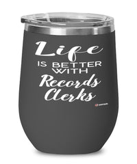 Funny Records Clerk Wine Glass Life Is Better With Records Clerks 12oz Stainless Steel Black
