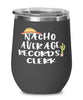 Funny Records Clerk Wine Tumbler Nacho Average Records Clerk Wine Glass Stemless 12oz Stainless Steel