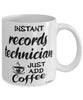 Funny Records Technician Mug Instant Records Technician Just Add Coffee Cup White