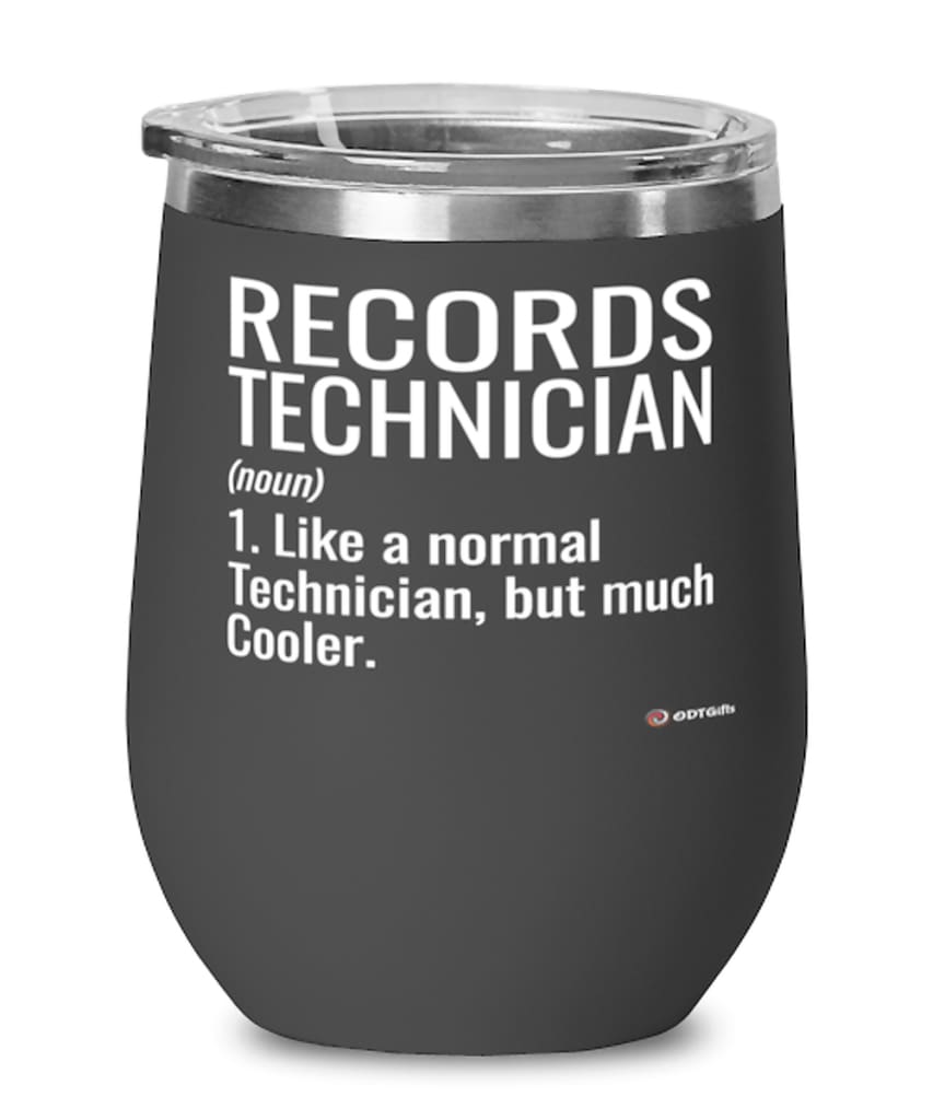 Funny Records Technician Wine Glass Like A Normal Technician But Much Cooler 12oz Stainless Steel Black